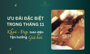 Star Home Spa Celesdon Tân Phú cùng loạt ưu đãi “hót hòn họt”